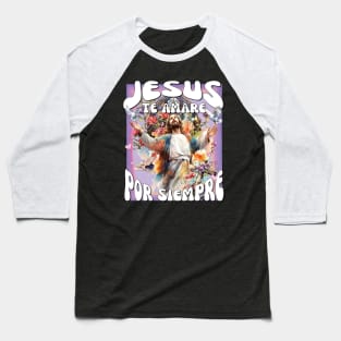 Jesus Te Amare Por Siempre Jesus Will Love You Always God Hispanic Christian Baseball T-Shirt